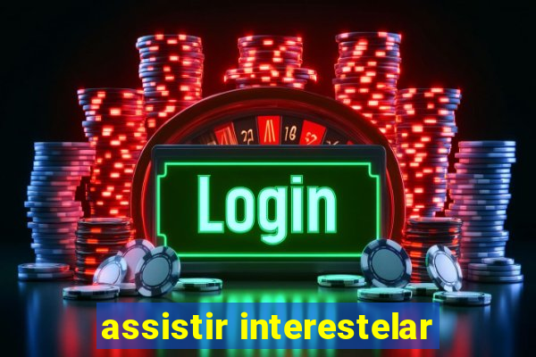 assistir interestelar